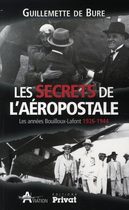Les secrets de l'Aéropostale : les années Bouilloux-Lafont 1926-1944