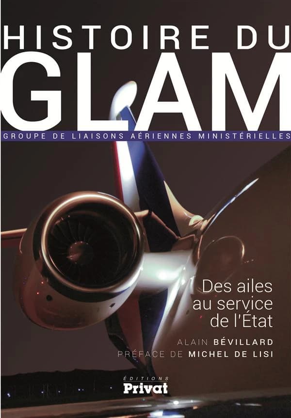 Histoire du GLAM : Groupe de liaisons aériennes ministérielles : des ailes au service de l'État