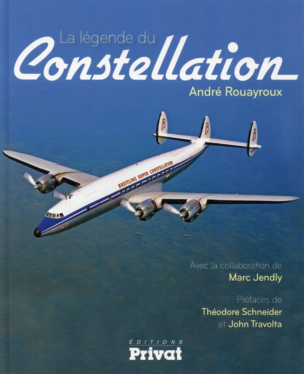 La légende du Constellation (Nouvelle éd. révue et augmentée) André Rouayroux ; avec la collaboration de Marc Jendly ; préfaces de Théodore Schneider et John Travolta