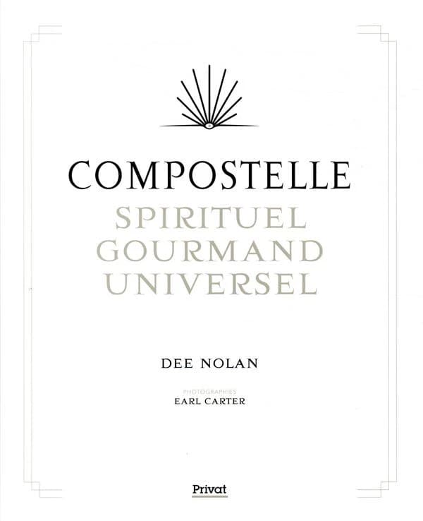 Compostelle : spirituel, gourmand, universel