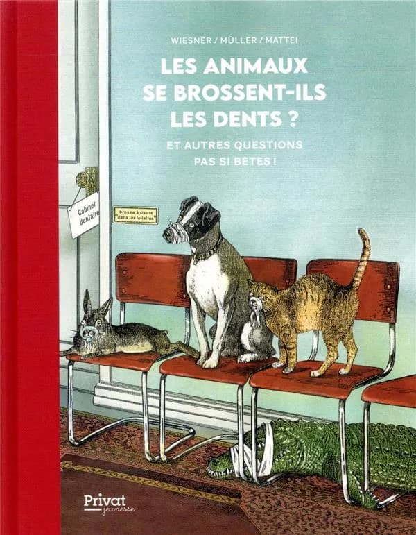 Les animaux se brossent-ils les dents ? : et autres questions pas si bêtes !