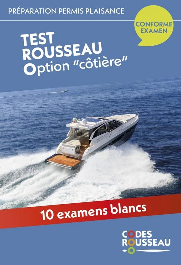 Test Rousseau option "côtière" : Préparation permis plaisance. 10 examens blancs