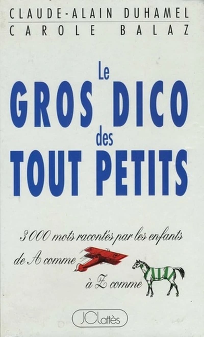 Le gros dico des tout petits : 3000 mots racontés par les enfants