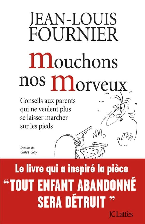 Mouchons nos morveux : conseils aux parents qui ne veulent plus se laisser marcher sur les pieds
