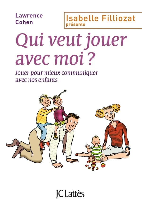 Qui veut jouer avec moi ?  - Jouer pour mieux communiquer avec nos enfants