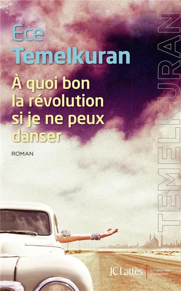 À quoi bon la révolution si je ne peux danser : roman