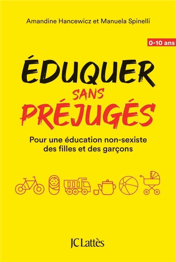 Éduquer sans préjugés : pour une éducation non-sexiste des filles et des garçons : 0-10 ans