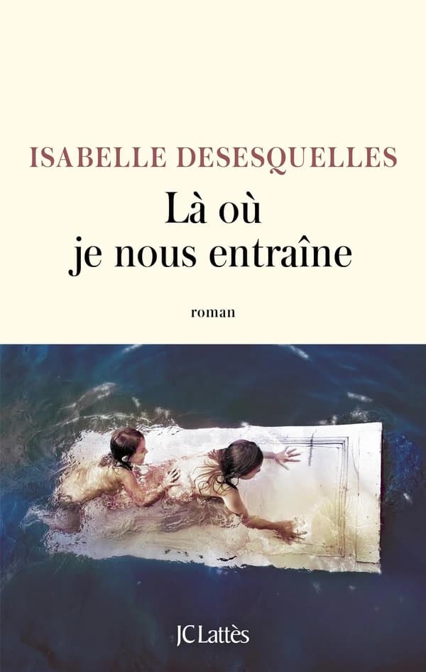 Là où je nous entraîne : roman