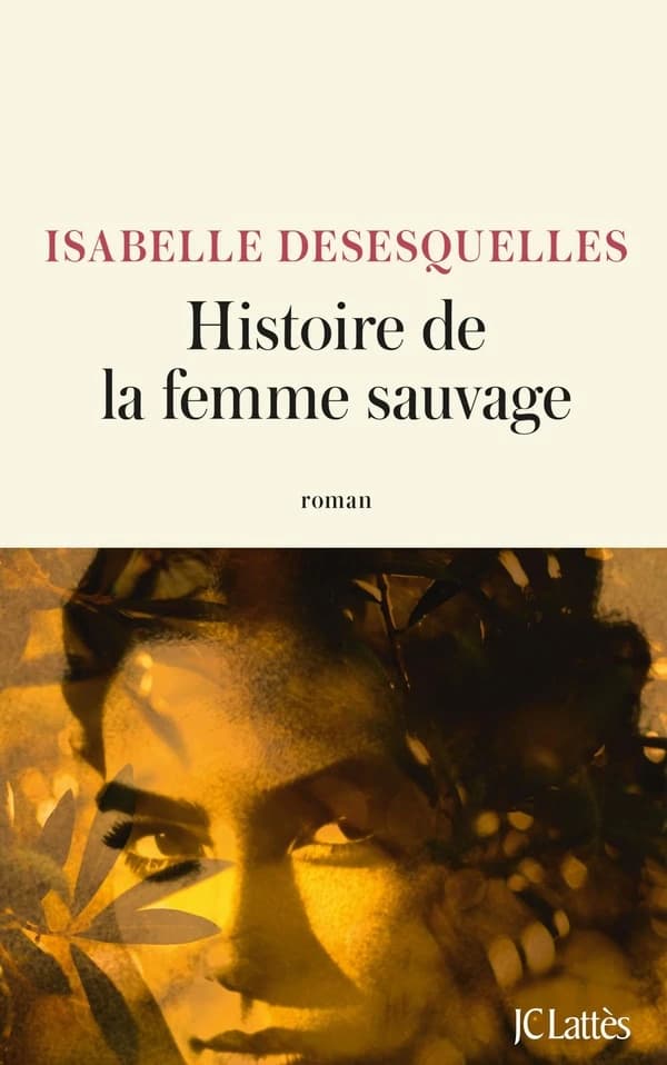 Histoire de la femme sauvage : roman