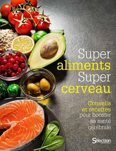 Super aliments, super cerveau : Conseils et recettes pour booster sa santé cérébrale