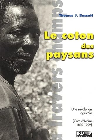 Le coton des paysans : une révolution agricole : Côte d'Ivoire, 1880-1999