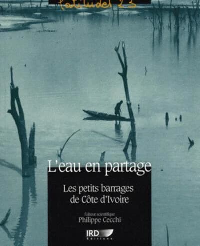 L'eau en partage : les petits barrages de Côte d'Ivoire