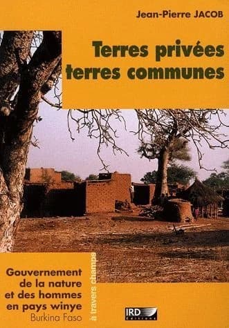 Terres privées, terres communes : gouvernement de la nature et des hommes en pays winye, Burkina Faso