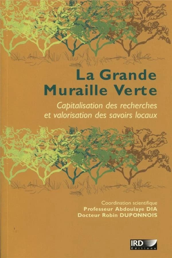 La grande muraille verte : capitalisation des recherches et valorisation de savoirs locaux