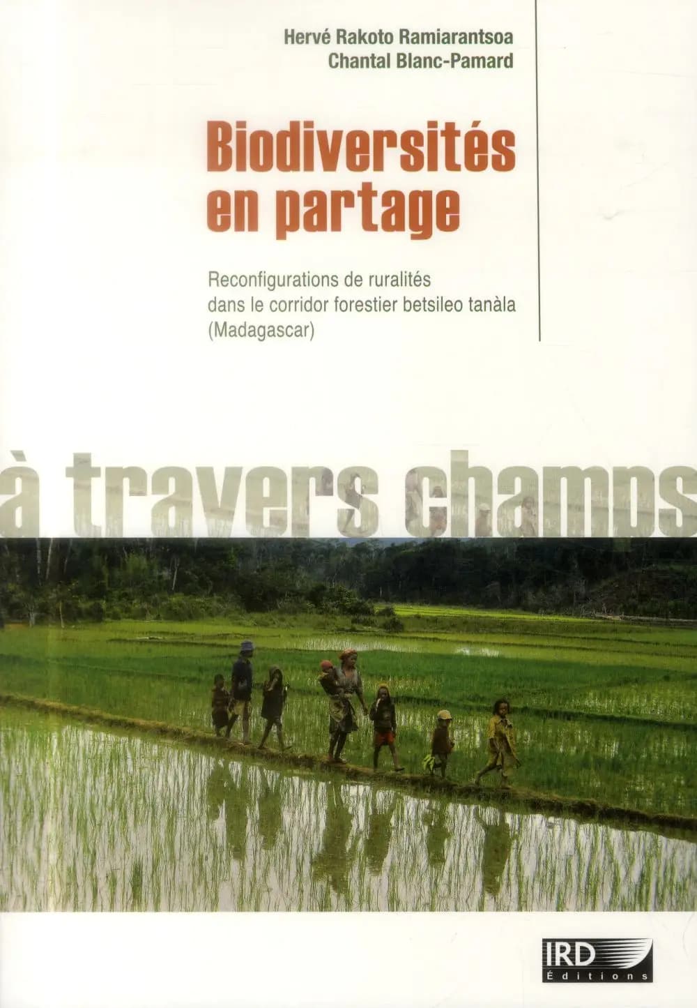 Biodiversités en partage : ruralités reconfigurées, corridor forestier betsileo tanàla, Madagascar