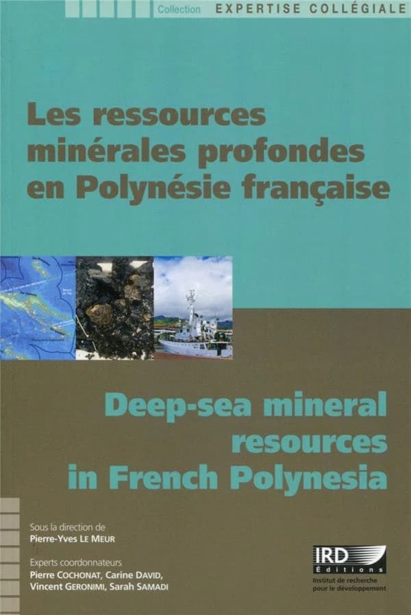 Les ressources minérales profondes en Polynésie française : expertise collégiale réalisée par l'IRD à la demande de l'Etat et de la Polynésie française