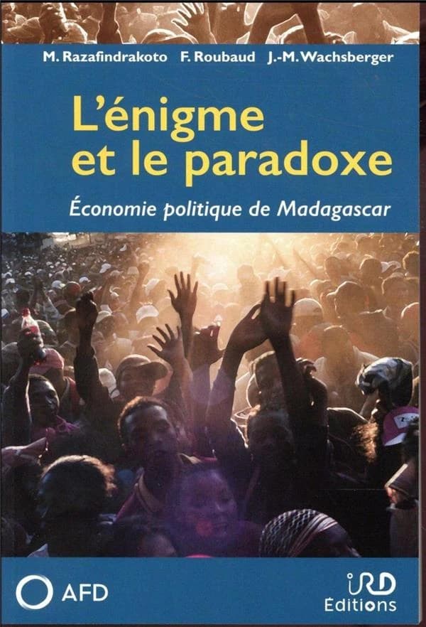 L'énigme et le paradoxe : économie politique de Madagascar