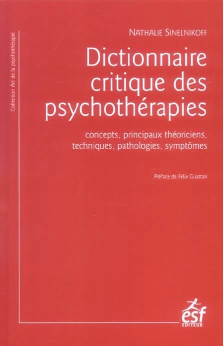 Dictionnaire critique des psychothérapies : concepts, principaux théoriciens, techniques, pathologies, symptômes