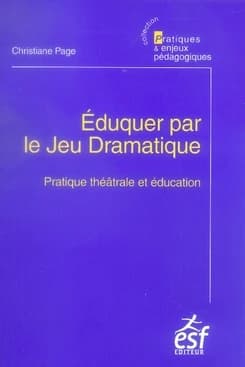 éduquer par le jeu dramatique ; pratiques théâtrales et éducation