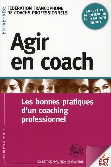 Agir en coach ; les bonnes pratiques d'un coaching professionnel
