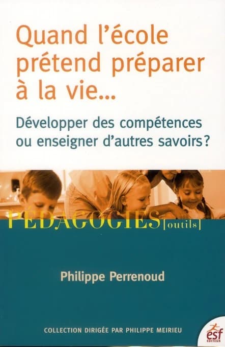 Quand l'école prétend préparer à la vie : développer des compétences ou enseigner d'autres savoirs