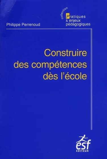 Construire Des Competences Des L Ecole (prat Enjeu Peda)