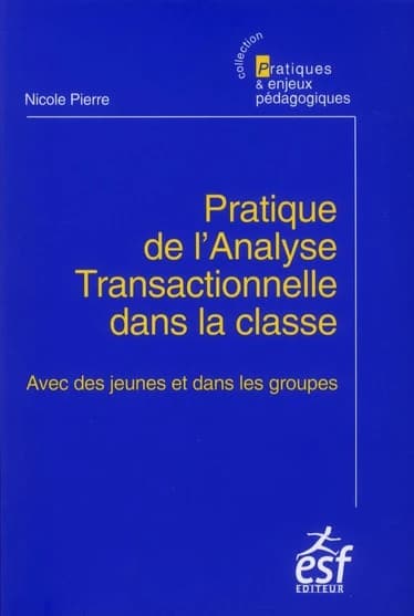 Pratique de l'analyse transactionnelle dans la classe - Avec des jeunes et dans les groupes