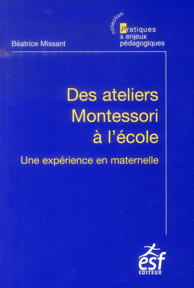 Des ateliers Montessori à l'école : une expérience en maternelle (6e édition) Béatrice Missant