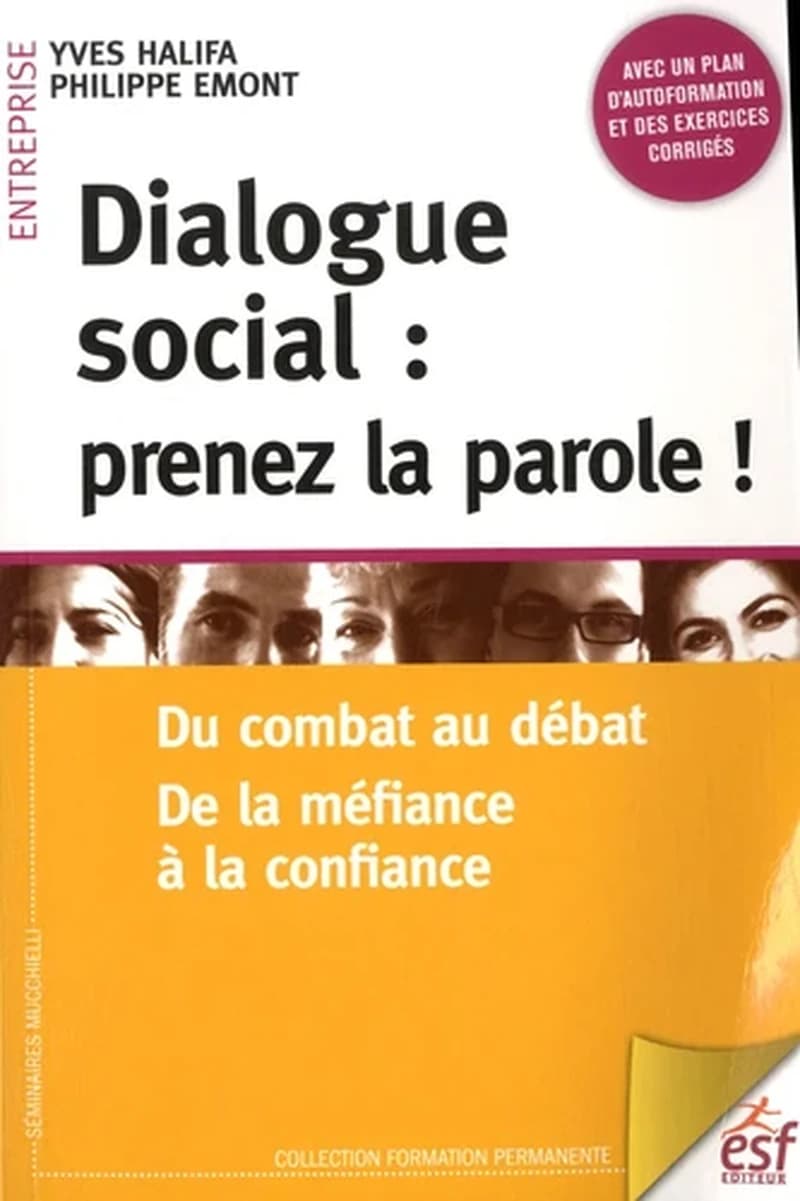 Dialogue social : prenez la parole ! : Du combat au débat, de la méfiance à la confiance