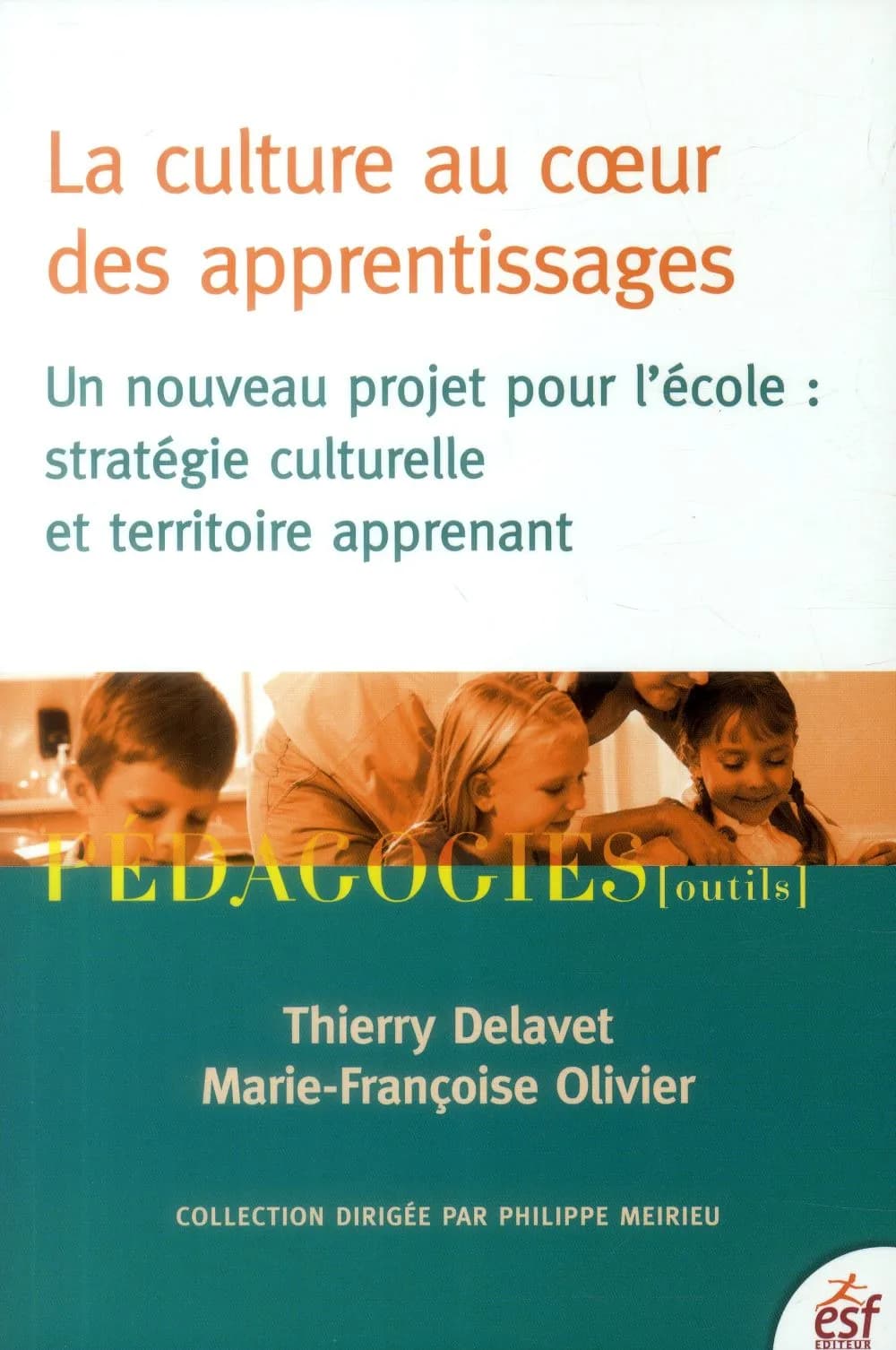 La culture au coeur des apprentissages : un nouveau projet pour l'école : stratégie culturelle et territoire apprenant