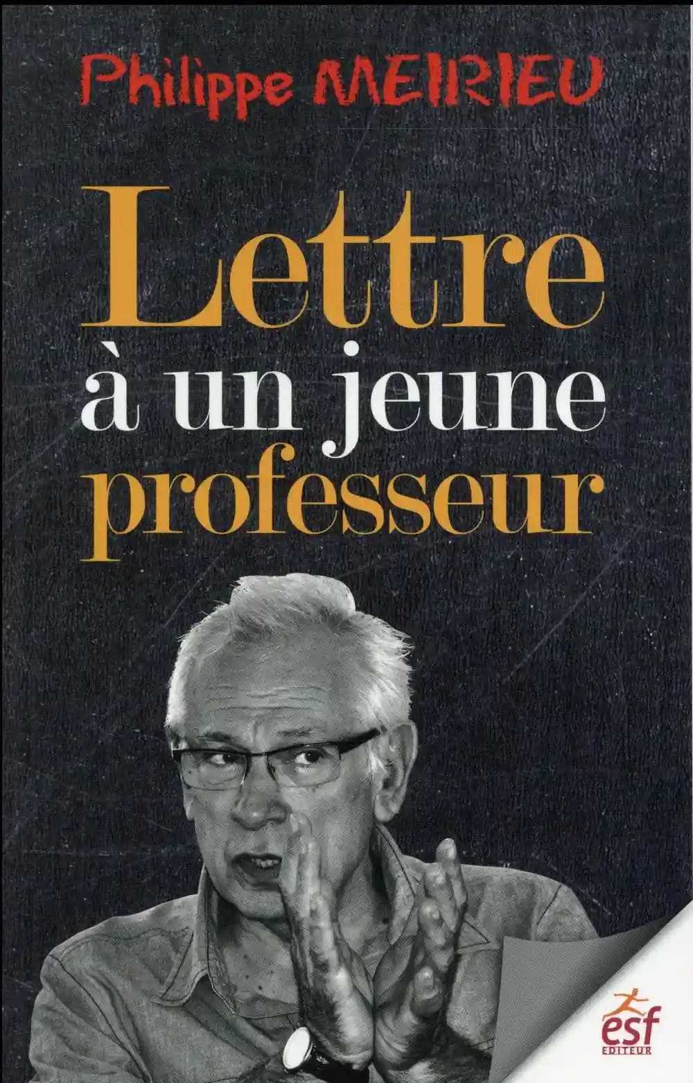 Lettre à un jeune professeur (4e éd. actualisée et complétée) Philippe Meirieu