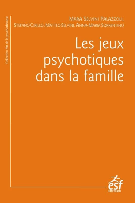 Les jeux psychotiques dans la famille (3e éd.) Mara Selvini Palazzoli, Stefano Cirillo, Matteo Selvini... [et al.] ; traduit de l'italien par Laure Houllier et Sarah Napolitano