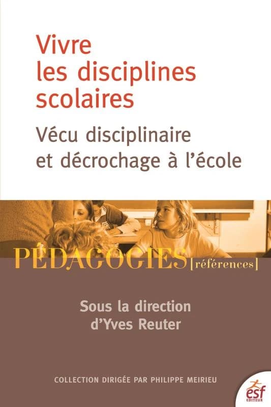 Vivre les disciplines scolaires : vécu disciplinaire et décrochage à l'école