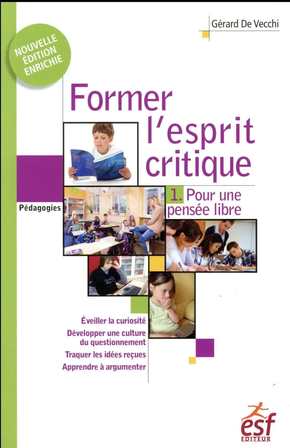 Former l'esprit critique. 1, Pour une pensée libre : aussi important qu'apprendre à lire, écrire et compter ! (Nouvelle éd. enrichie) Gérard De Vecchi