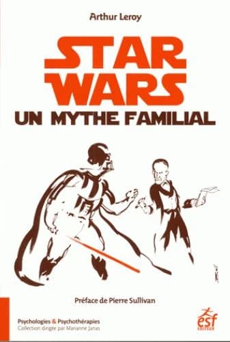 "Star Wars", un mythe familial (2 éd. enrichie 2017) Arthur Leroy