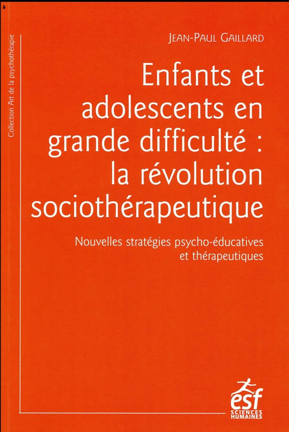 Enfants et adolescents en grande difficulté, la révolution sociothérapeutique : nouvelles stratégies psycho-éducatives et thérapeutiques