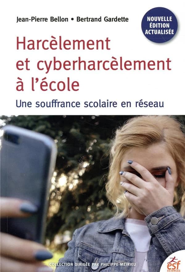 Harcèlement et cyberharcèlement à l'école : une souffrance scolaire en réseau (3e éd. actualisée) Jean-Pierre Bellon, Bertrand Gardette