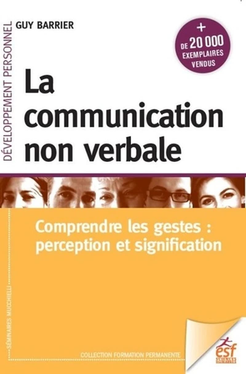 La communication non verbale : comprendre les gestes, perception et signification (9e éd., 2019) Guy Barrier