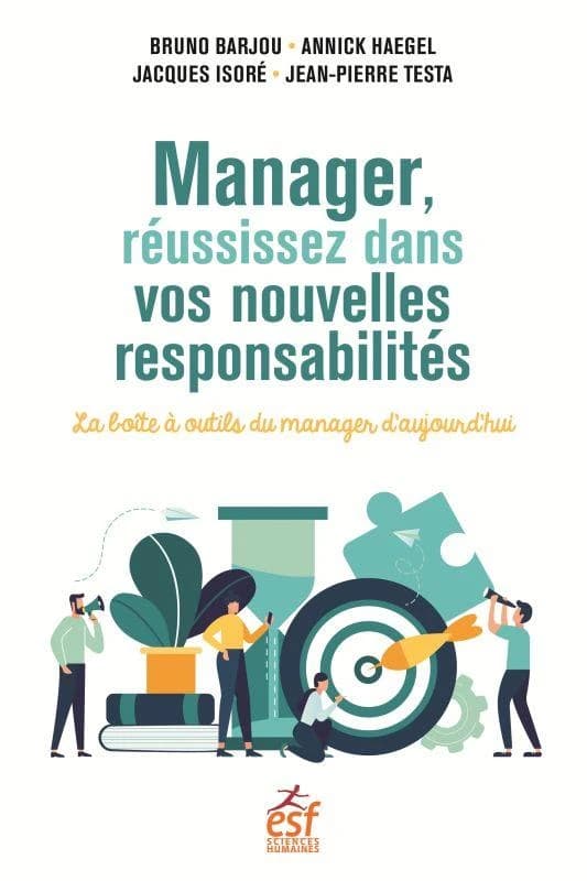 Manager, réussissez dans vos nouvelles responsabilités : la boîte à outils du manager d'aujourd'hui (13e éd. actualisée 2021) Bruno Barjou, Annick Haegel, Jacques Isoré... [et al.]