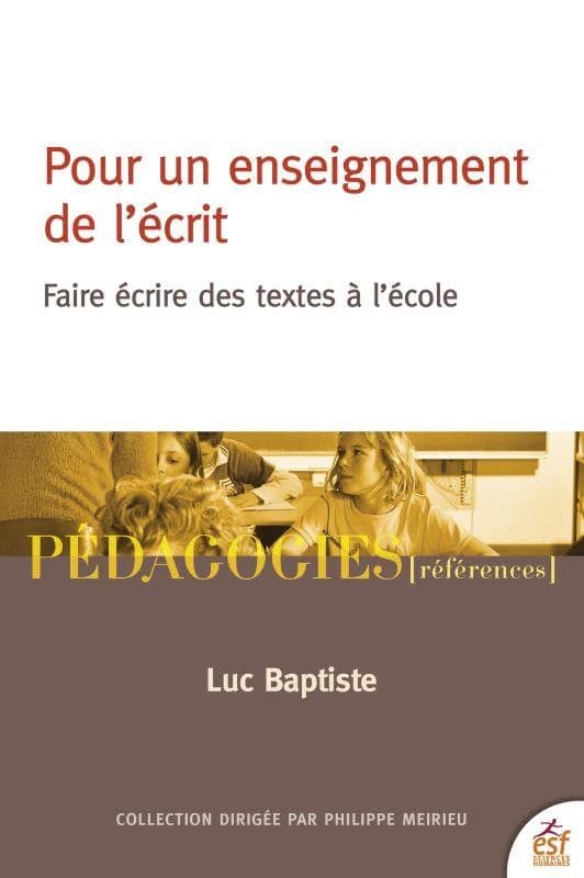 Pour un enseignement de l'écrit : faire écrire des textes à l'école