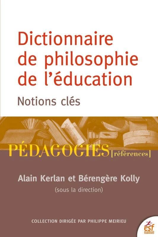 Dictionnaire de philosophie de l'éducation : notions essentielles