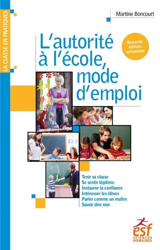 L'autorité à l'école, mode d'emploi (4e éd., actualisée) Martine Boncourt