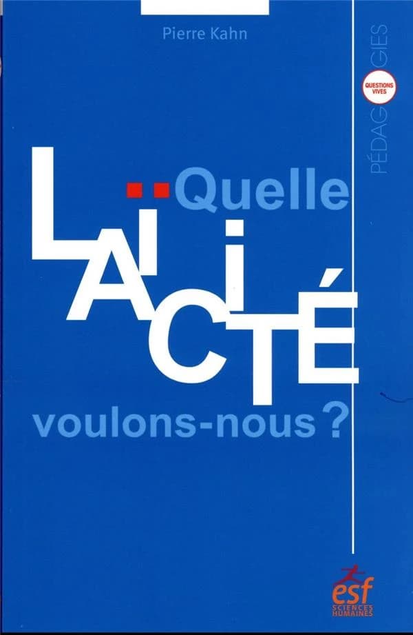 Quelle laïcité voulons-nous ? : essai sur la laïcité et ses possibles