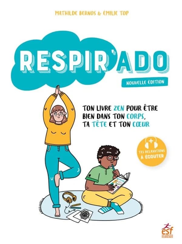 Respir'ado : Ton livre zen pour être bien dans ton corps, ta tête et ton coeur