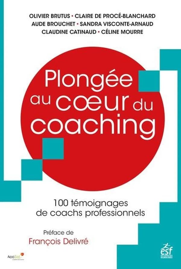 Plongée au cSur du coaching : 100 témoignages de coachs professionnels