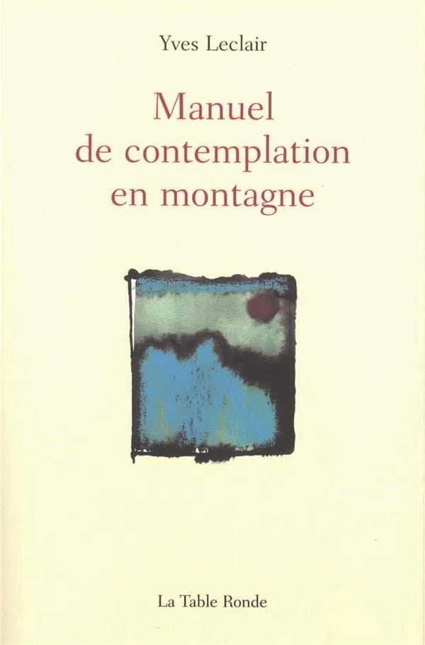 Manuel de contemplation en montagne