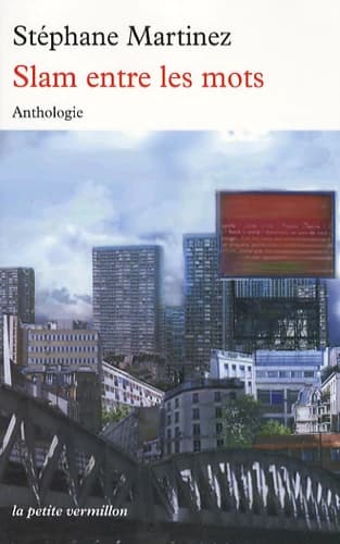 Slam entre les mots : anthologie