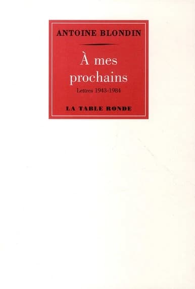 À mes prochains : lettres : 1943-1984