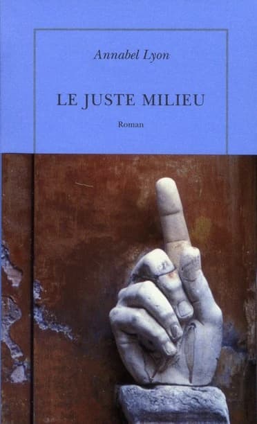 Le juste milieu : roman