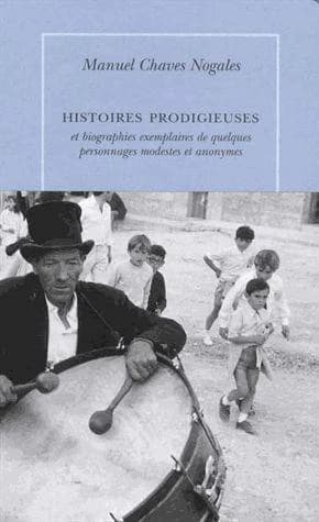 Histoires prodigieuses et biographies exemplaires de quelques personnages modestes et anonymes